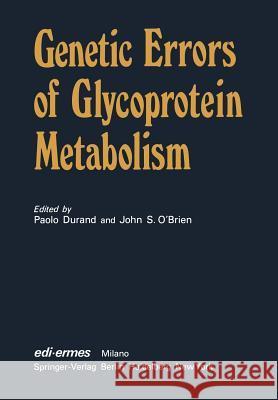 Genetic Errors of Glycoprotein Metabolism P. Durand J. S. O'Brien 9783642515842 Springer