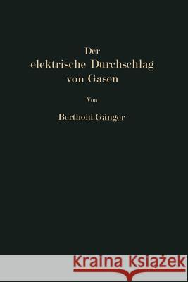 Der Elektrische Durchschlag Von Gasen Gänger, Berthold 9783642516092 Springer