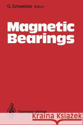 Magnetic Bearings: Proceedings of the First International Symposium, Ethg Zurich, Switzerland, June 6-8, 1988 Schweitzer, G. 9783642517266
