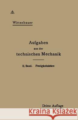 Aufgaben Aus Der Technischen Mechanik Ferdinand Wittenbauer 9783642517730 Springer