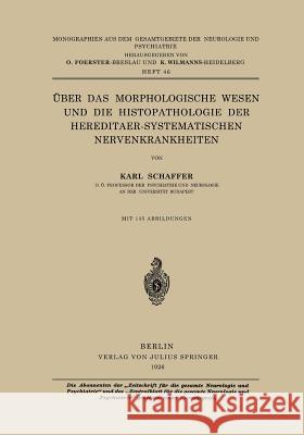 Über Das Morphologische Wesen Und Die Histopathologie Der Hereditaer-Systematischen Nervenkrankheiten Schaffer, Karl 9783642517839 Springer