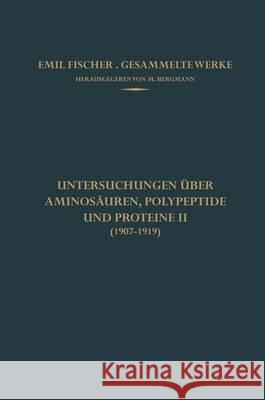 Untersuchungen Über Aminosäuren, Polypeptide Und Proteine II (1907-1919) Fischer, Emil 9783642517853 Springer