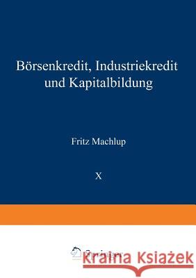 Börsenkredit, Industriekredit Und Kapitalbildung Machlup, Fritz 9783642517907