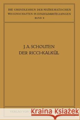 Der Ricci-Kalkül: Eine Einführung in Die Neueren Methoden Und Probleme Der Mehrdimensionalen Differentialgeometrie Schouten, J. A. 9783642517983 Springer