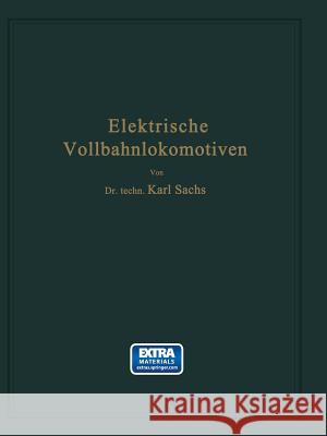 Elektrische Vollbahnlokomotiven: Ein Handbuch Für Die Praxis Sowie Für Studierende Sachs, Karl 9783642518072 Springer