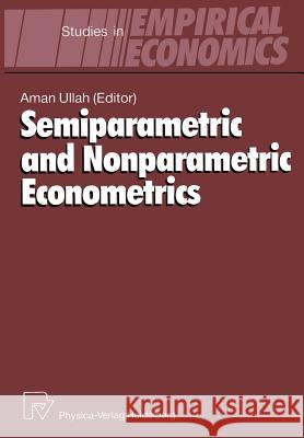 Semiparametric and Nonparametric Econometrics Aman Ullah 9783642518508 Physica-Verlag