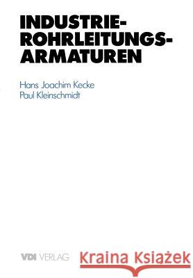 Industrie-Rohrleitungsarmaturen Hans J. Kecke Paul Kleinschmidt 9783642518799