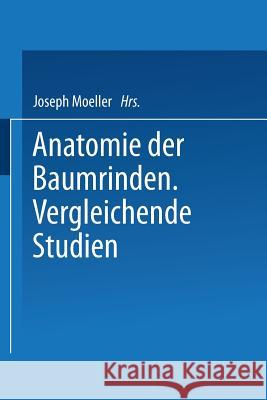 Anatomie Der Baumrinden: Vergleichende Studien Moeller, Joseph 9783642518997 Springer