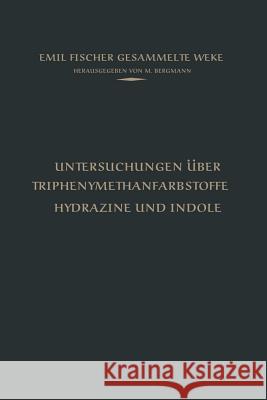 Untersuchungen Über Triphenylmethanfarbstoffe Hydrazine Und Indole Fischer, Emil 9783642519178 Springer