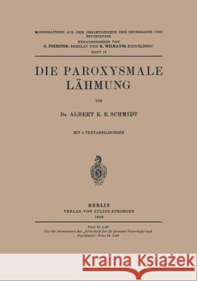 Die Paroxysmale Lähmung Albert K. E. Schmidt, O. Foerster, K. Wilmanns 9783642519499 Springer-Verlag Berlin and Heidelberg GmbH & 