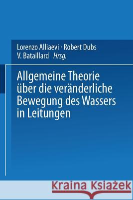 Allgemeine Theorie Über Die Veränderliche Bewegung Des Wassers in Leitungen Alliaevi, Lorenzo 9783642519536 Springer