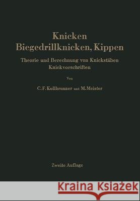 Knicken, Biegedrillknicken, Kippen: Theorie Und Berechnung Von Knickstäben Knickvorschriften Kollbrunner, Curt F. 9783642521188 Springer