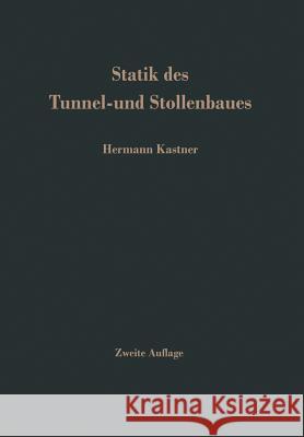 Statik Des Tunnel- Und Stollenbaues: Auf Der Grundlage Geomechnischer Erkenntnisse Kastner, H. 9783642521614