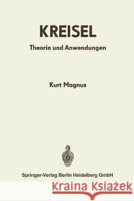 Kreisel: Theorie Und Anwendungen Magnus, K. 9783642521638 Springer