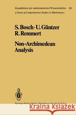 Non-Archimedean Analysis: A Systematic Approach to Rigid Analytic Geometry Bosch, S. 9783642522314 Springer