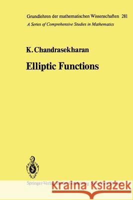 Elliptic Functions Komaravolu Chandrasekharan 9783642522468