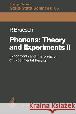 Phonons: Theory and Experiments II: Experiments and Interpretation of Experimental Results Peter Brüesch, W. Bührer 9783642522659