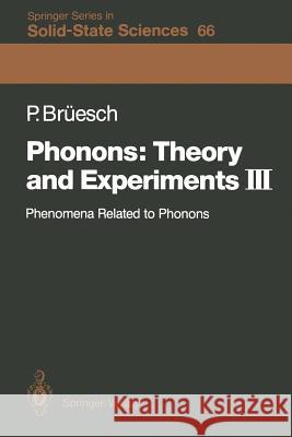 Phonons: Theory and Experiments III: Phenomena Related to Phonons Peter Brüesch, J. Bernasconi, U.T. Höchli, L. Pietronero 9783642522734