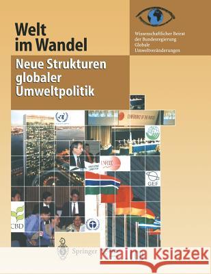 Welt Im Wandel: Neue Strukturen Globaler Umweltpolitik Wissenschaftlicher Beirat Der Bundesregi 9783642523038 Springer