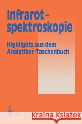 Infrarotspektroskopie: Highlights Aus Dem Analytiker-Taschenbuch Günzler, Helmut 9783642523670
