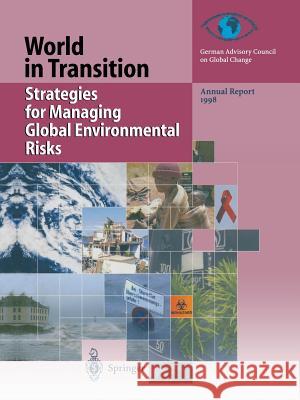 Strategies for Managing Global Environmental Risks: Annual Report 1998 German Advisory Council on Global Change 9783642523779