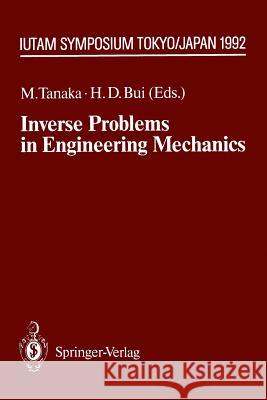 Inverse Problems in Engineering Mechanics: IUTAM Symposium Tokyo, 1992 Masataka Tanaka, Huy D. Bui 9783642524417