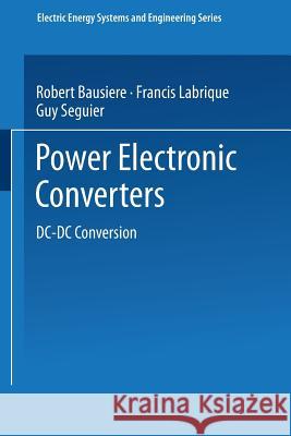 Power Electronic Converters: DC-DC Conversion Bausiere, Robert 9783642524561 Springer