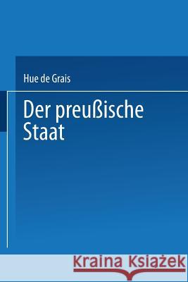 Der Preußische Staat: I. Staatsverfassung Und Staatsbehörden De Grais, Hue 9783642525438 Springer