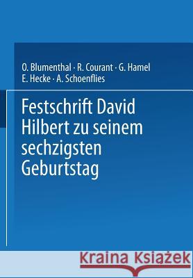 Festschrift David Hilbert Zu Seinem Sechzigsten Geburtstag Am 23. Januar 1922 Blumenthal, O. 9783642525513 Springer