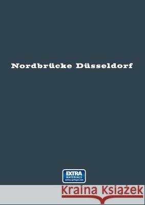 Nordbrücke Düsseldorf Erwin Beyer Landeshauptstadt Dusseldorf 9783642526718 Springer