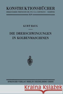 Die Drehschwingungen in Kolbenmaschinen Kurt Haug 9783642529528