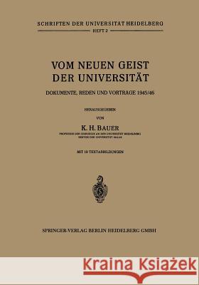 Vom Neuen Geist Der Universität: Dokumente, Reden Und Vorträge 1945/46 Bauer, Karl Heinrich 9783642530906 Springer