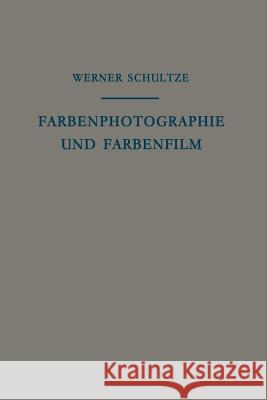 Farbenphotographie Und Farbenfilm: Wissenschaftliche Grundlagen Und Technische Gestaltung Eggert, J. 9783642530944