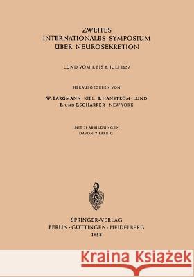 Zweites Internationales Symposium Über Neurosekretion: Lund Vom 1. Bis 6. Juli 1957 Bargmann, Wolfgang 9783642532535