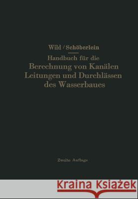 Handbuch Für Die Berechnung Von Kanälen Leitungen Und Durchlässen Des Wasserbaues Schöberlein, Oswald 9783642532757