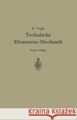 Technische Elementar-Mechanik: Grundsätze Mit Beispielen Aus Dem Maschinenbau Vogdt, Rudolf 9783642533273