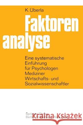 Faktorenanalyse: Eine Systematische Einführung Für Psychologen, Mediziner, Wirtschafts- Und Sozialwissenschaftler Überla, K. 9783642533433 Springer