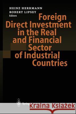 Foreign Direct Investment in the Real and Financial Sector of Industrial Countries Heinz Herrmann Robert Lipsey 9783642534379