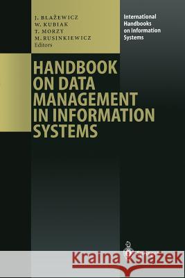 Handbook on Data Management in Information Systems Jacek Blazewicz Wieslaw Kubiak Tadeusz Morzy 9783642534416 Springer