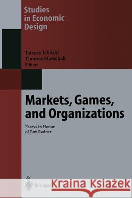 Markets, Games, and Organizations: Essays in Honor of Roy Radner Ichiishi, Tatsuro 9783642534652 Springer