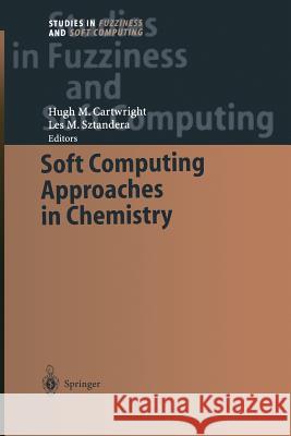Soft Computing Approaches in Chemistry Hugh M Les M Hugh M. Cartwright 9783642535079 Springer