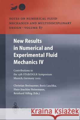 New Results in Numerical and Experimental Fluid Mechanics IV: Contributions to the 13th Stab/Dglr Symposium Munich, Germany 2002 Breitsamter, Christian 9783642535468 Springer