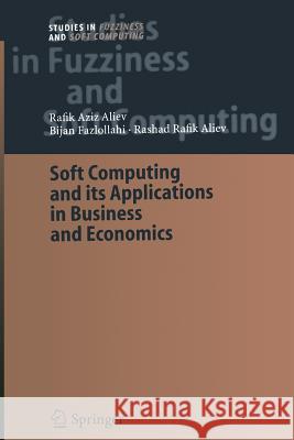 Soft Computing and Its Applications in Business and Economics Aliev, Rafik Aziz 9783642535888