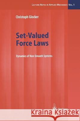 Set-Valued Force Laws: Dynamics of Non-Smooth Systems Christoph Glocker 9783642535956