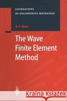 The Wave Finite Element Method Boris F Boris F. Shorr 9783642536052 Springer