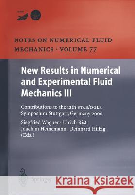 New Results in Numerical and Experimental Fluid Mechanics III: Contributions to the 12th Stab/Dglr Symposium Stuttgart, Germany 2000 Wagner, Siegfried 9783642536427