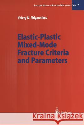 Elastic-Plastic Mixed-Mode Fracture Criteria and Parameters Valery N Valery N. Shlyannikov 9783642536595 Springer