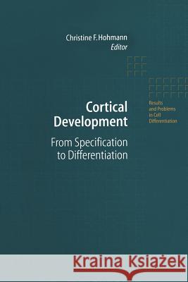 Cortical Development: From Specification to Differentiation Christine F. Hohmann 9783642536656 Springer-Verlag Berlin and Heidelberg GmbH & 