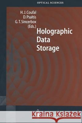 Holographic Data Storage Hans J. Coufal Demetri Psaltis Glenn T. Sincerbox 9783642536809 Springer