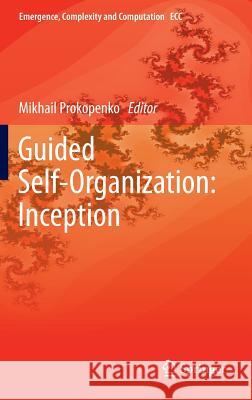 Guided Self-Organization: Inception Mikhail Prokopenko 9783642537332